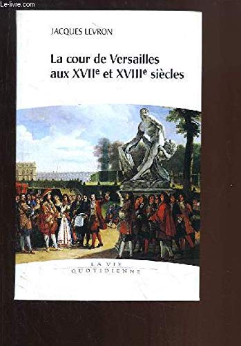 La cour de Versailles aux XVIIe et XVIIIe siècles Books