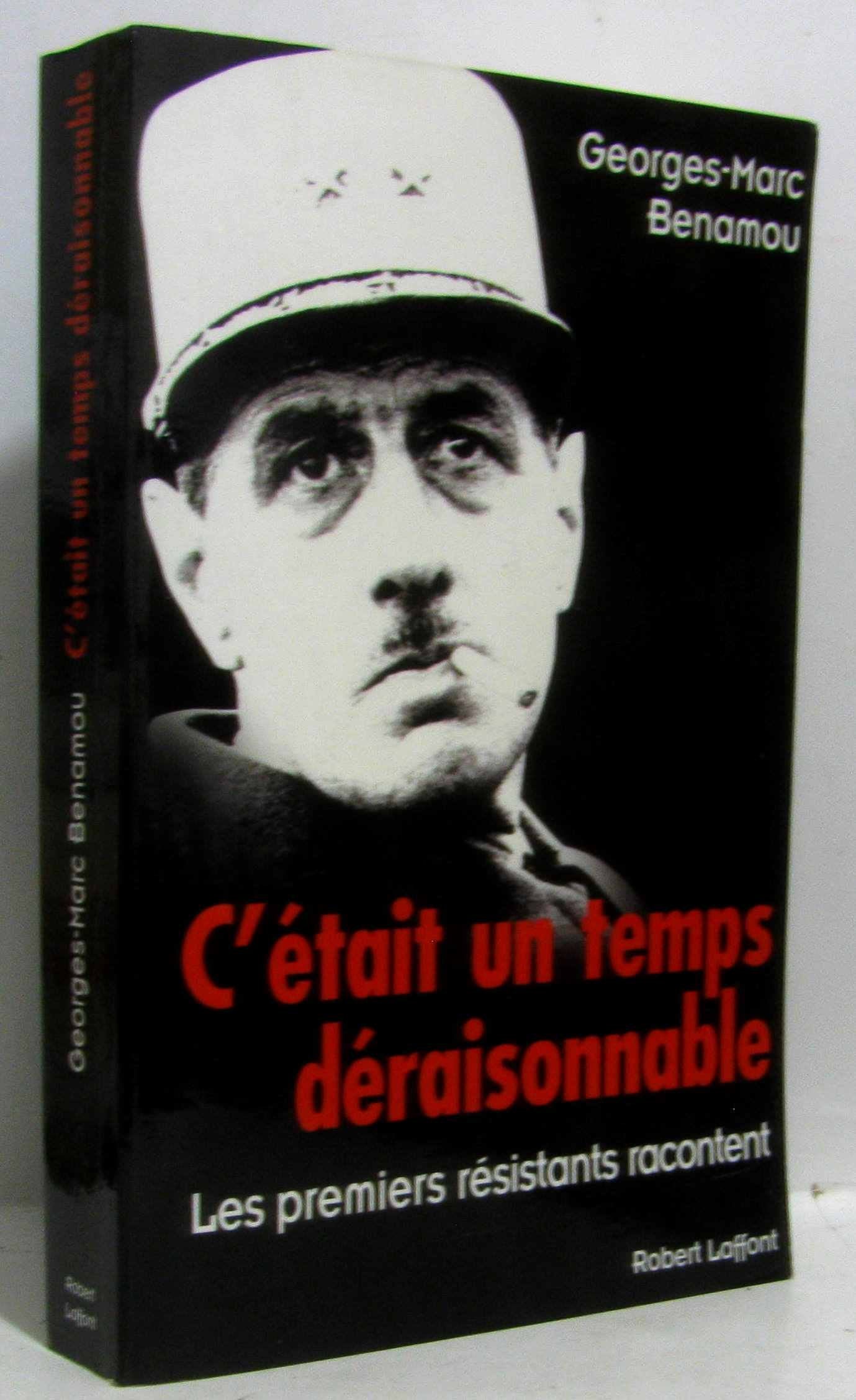 C'était un temps déraisonnable: Les premiers résistants racontent Politics & History