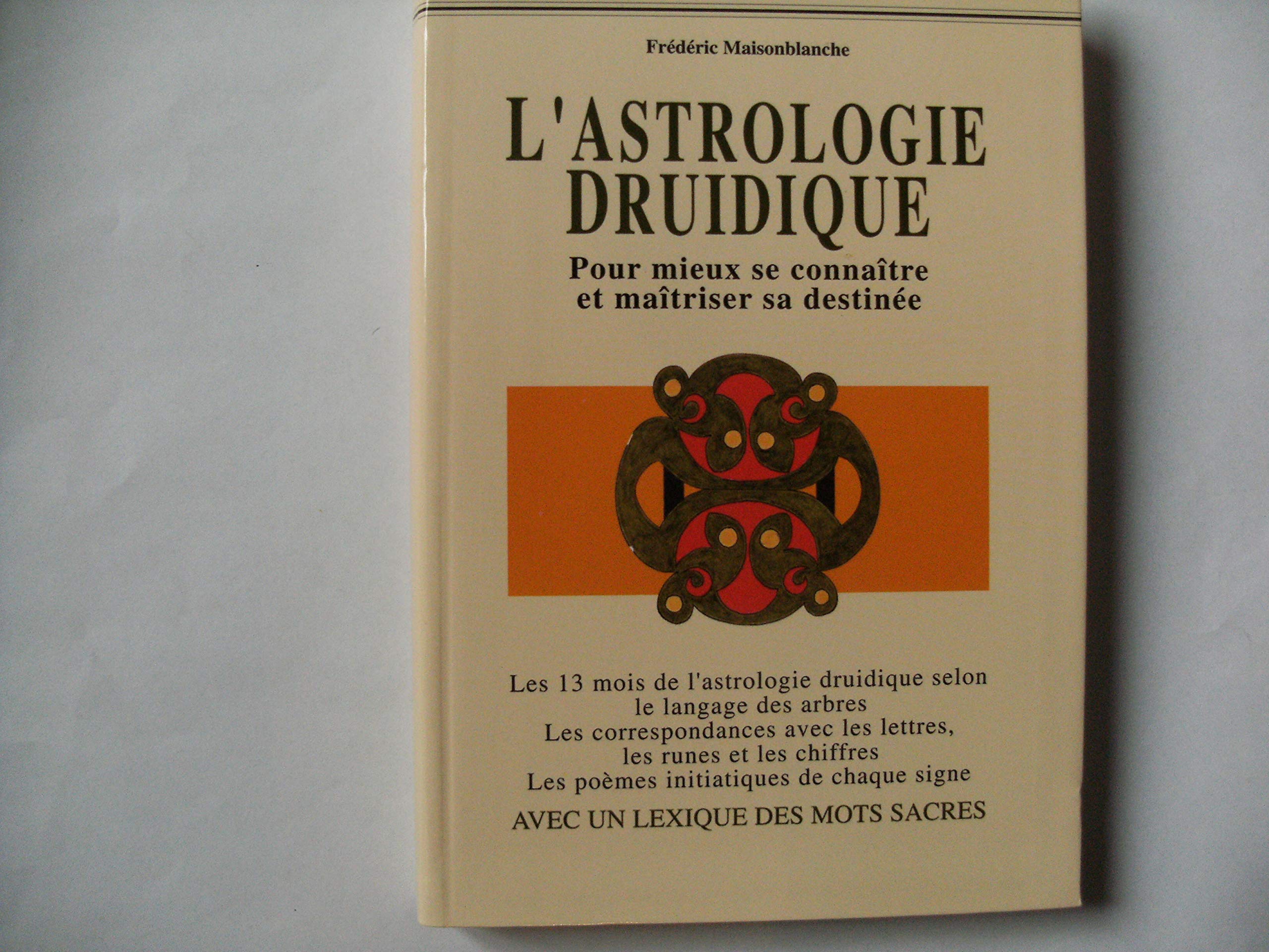 L'astrologie druidique : Pour mieux se connaître et maîtriser sa destinée Books
