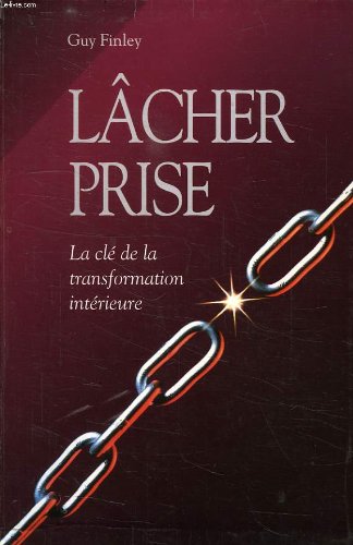 LACHER PRISE, LA CLE DE LA TRANSFORMATION INTERIEURE Books