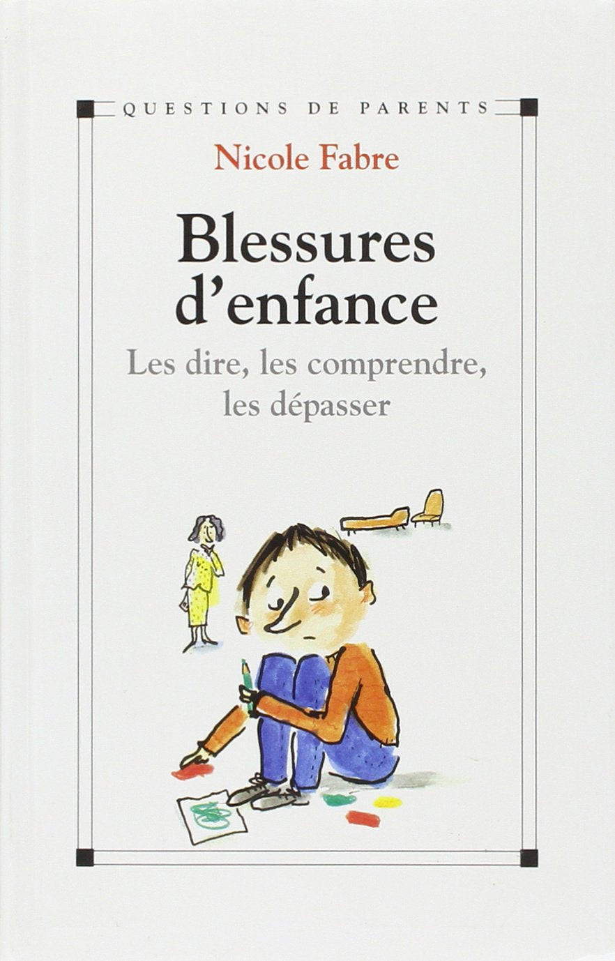 Blessures d'enfance : Les dire, les comprendre, les dépasser Books