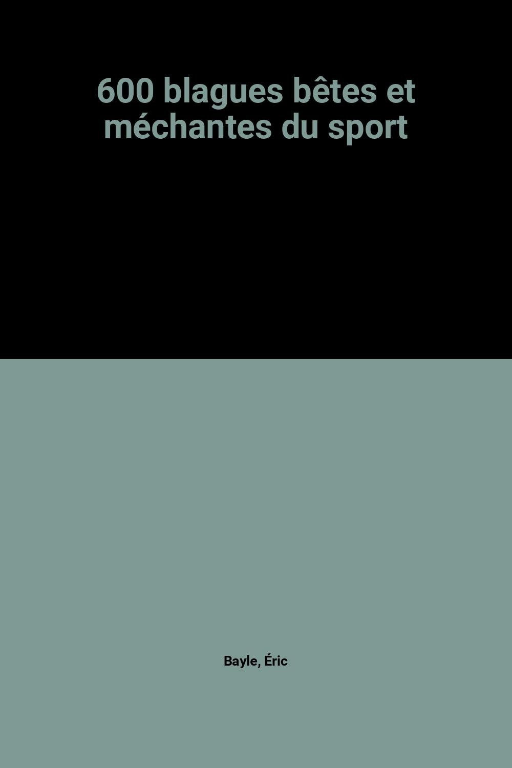 600 blagues bêtes et méchantes du sport book