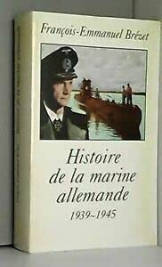 Histoire de la marine allemande : 1939-1945 Books