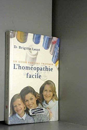 L'homéopathie facile : Un guide familial pratique Books