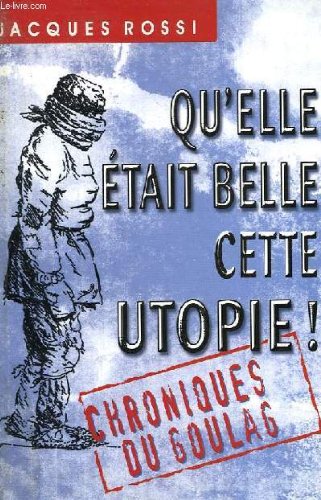 Qu'elle etait belle cette utopie! chroniques du goulag. book