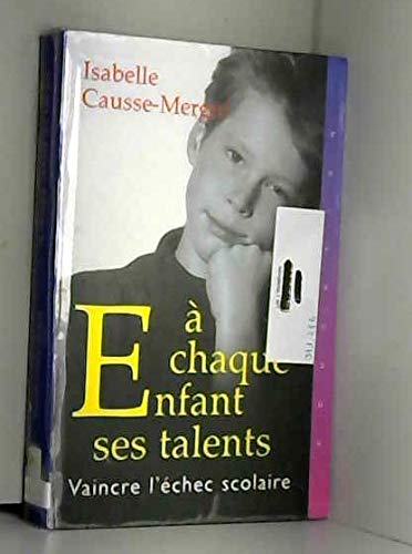 À chaque enfant ses talents : Vaincre l'échec scolaire book
