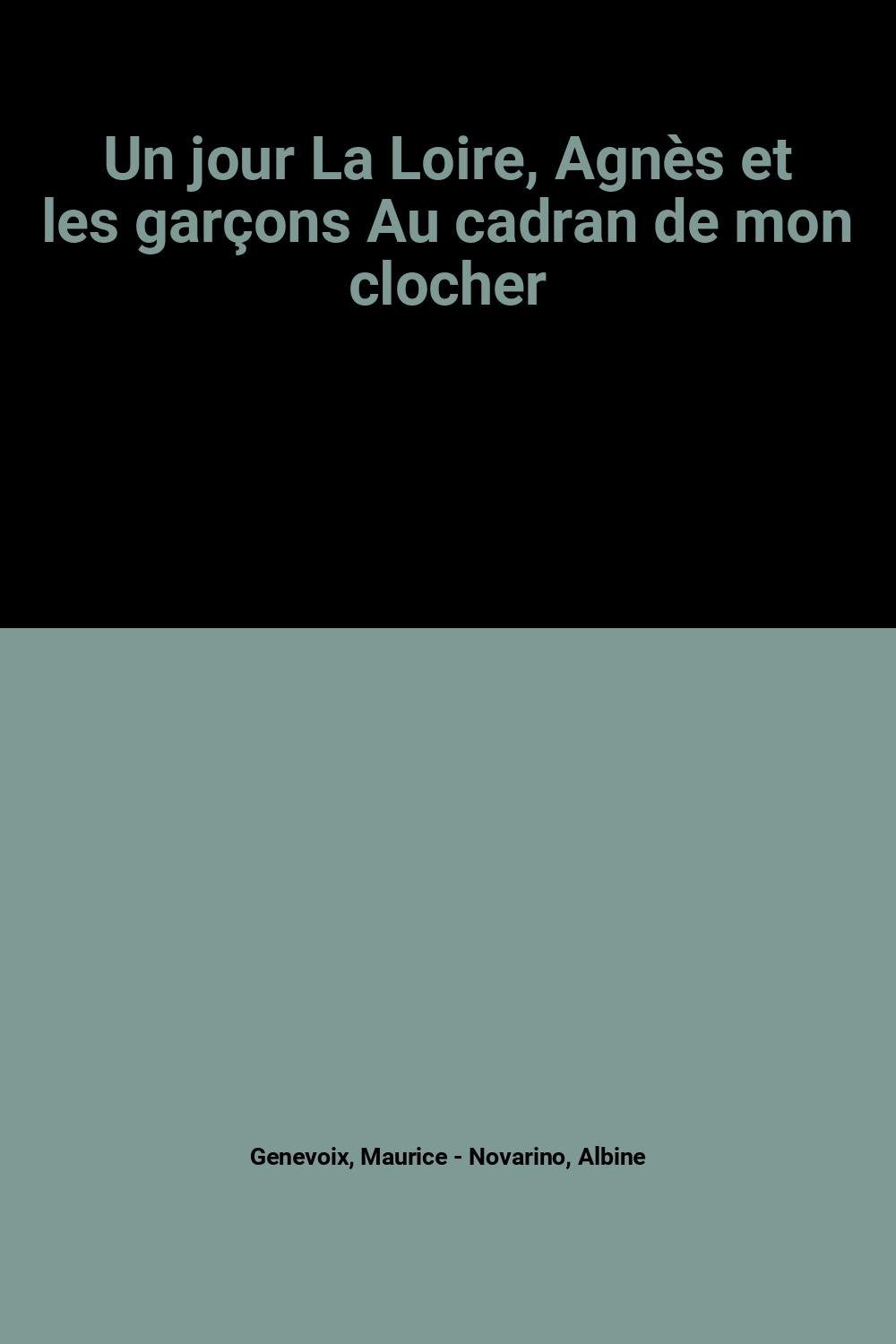 Un jour La Loire, Agnès et les garçons Au cadran de mon clocher Contemporary literature