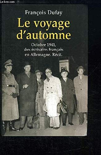 Le voyage d'automne. Octobre 1941, des écrivains français en Allemagne. book