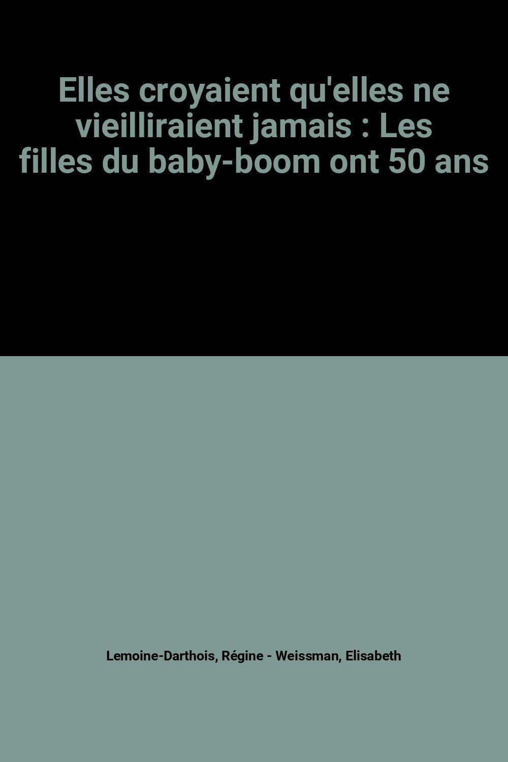 Elles croyaient qu'elles ne vieilliraient jamais : Les filles du baby-boom ont 50 ans Books