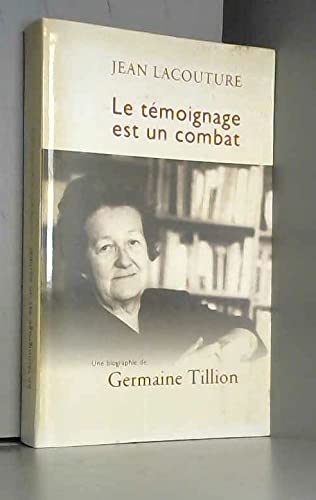 Le témoignage est un combat : Une biographie de Germaine Tillion Books