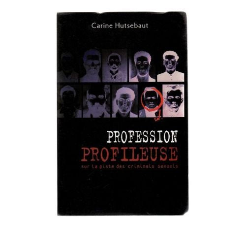 Profession profileuse : Sur la piste des criminels sexuels book