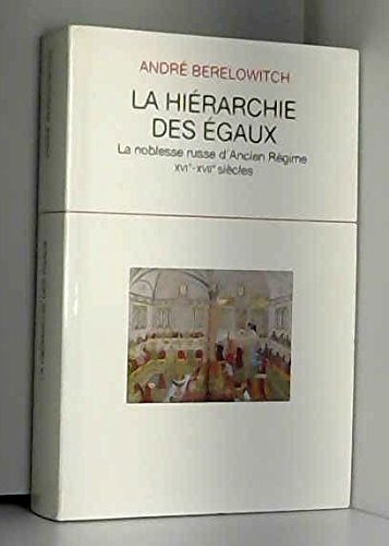 La hiérarchie des égaux : La noblesse russe d'Ancien régime, XVIe-XVIIe siècles Books