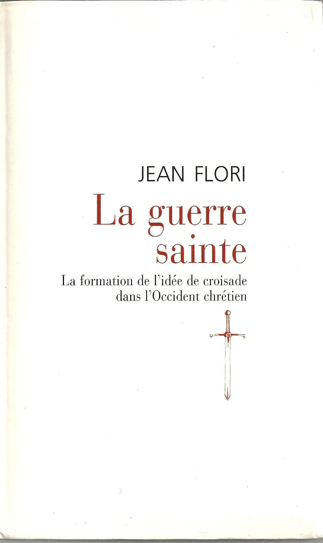La guerre sainte. La formation de l'idée de croisade dans l'Occident chrétien. Books