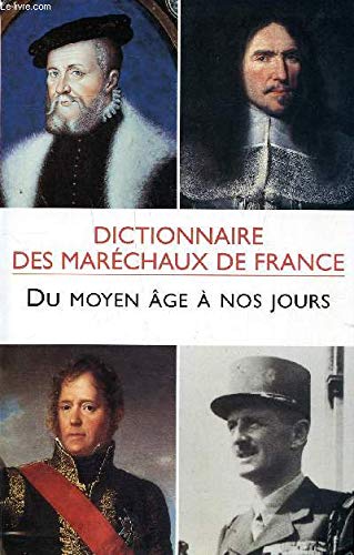 Dictionnaire des maréchaux de France : Du Moyen âge à nos jours Books