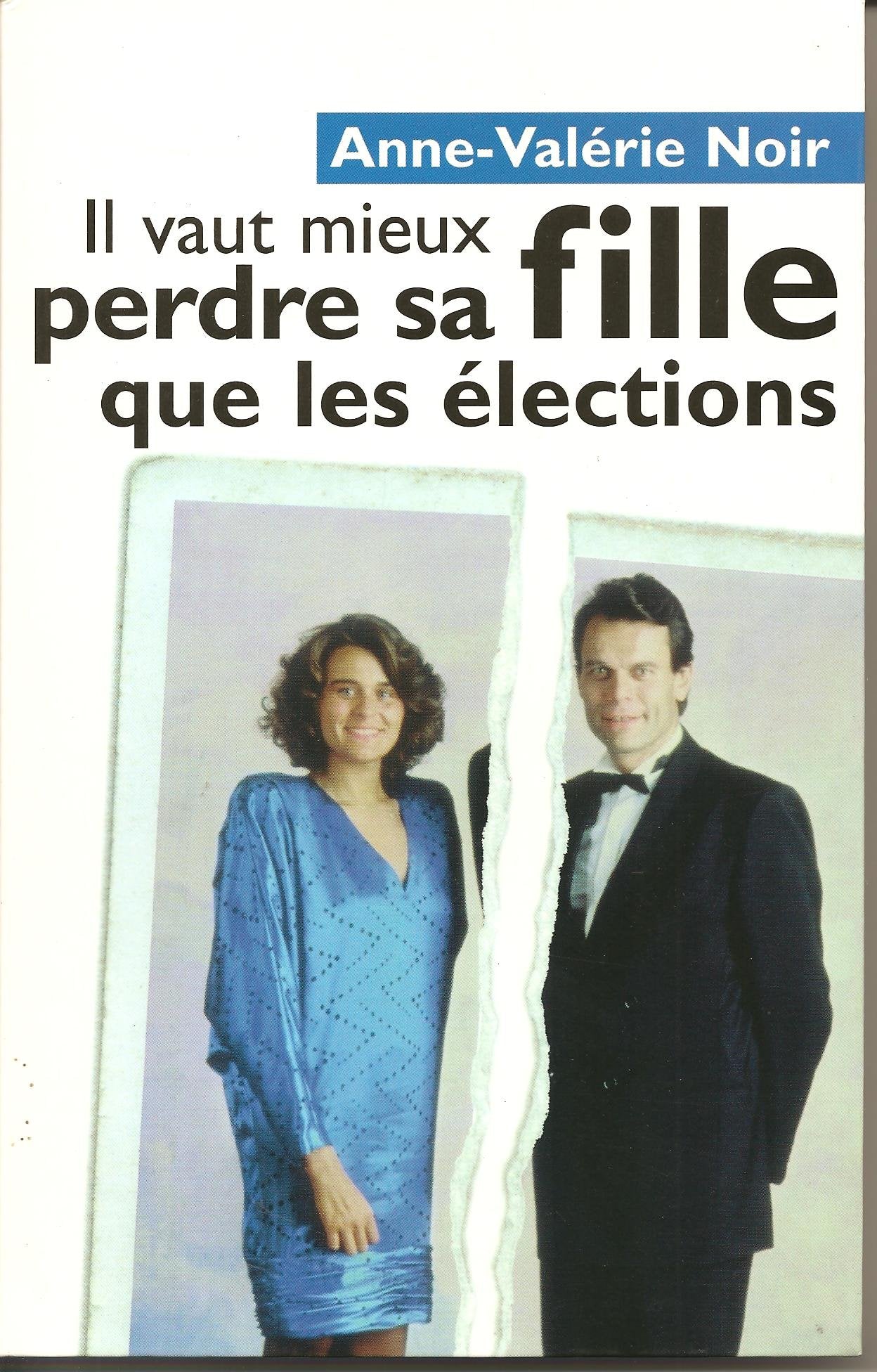 Il vaut mieux perdre sa fille que les élections book