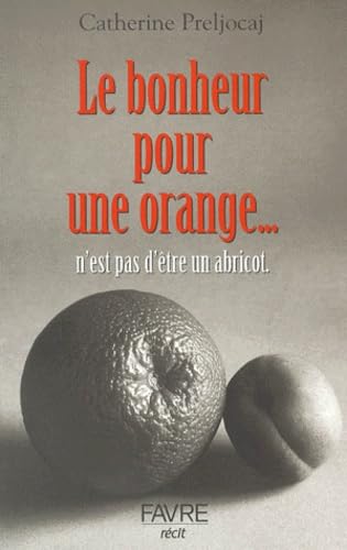 Le Bonheur pour une orange... n'est pas d'être un abricot. book