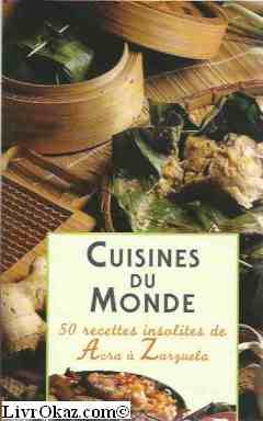 Cuisines du monde : 50 recettes insolites de Acra à Zarguela Books