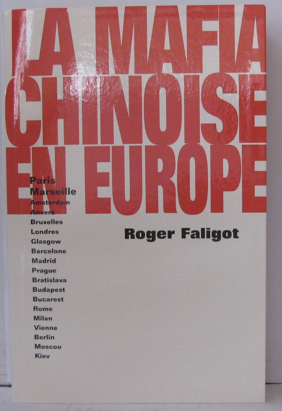 La Mafia Chinoise En Europe: Paris, Marseille, Amsterdam, Anvers, Bruzelles... Books