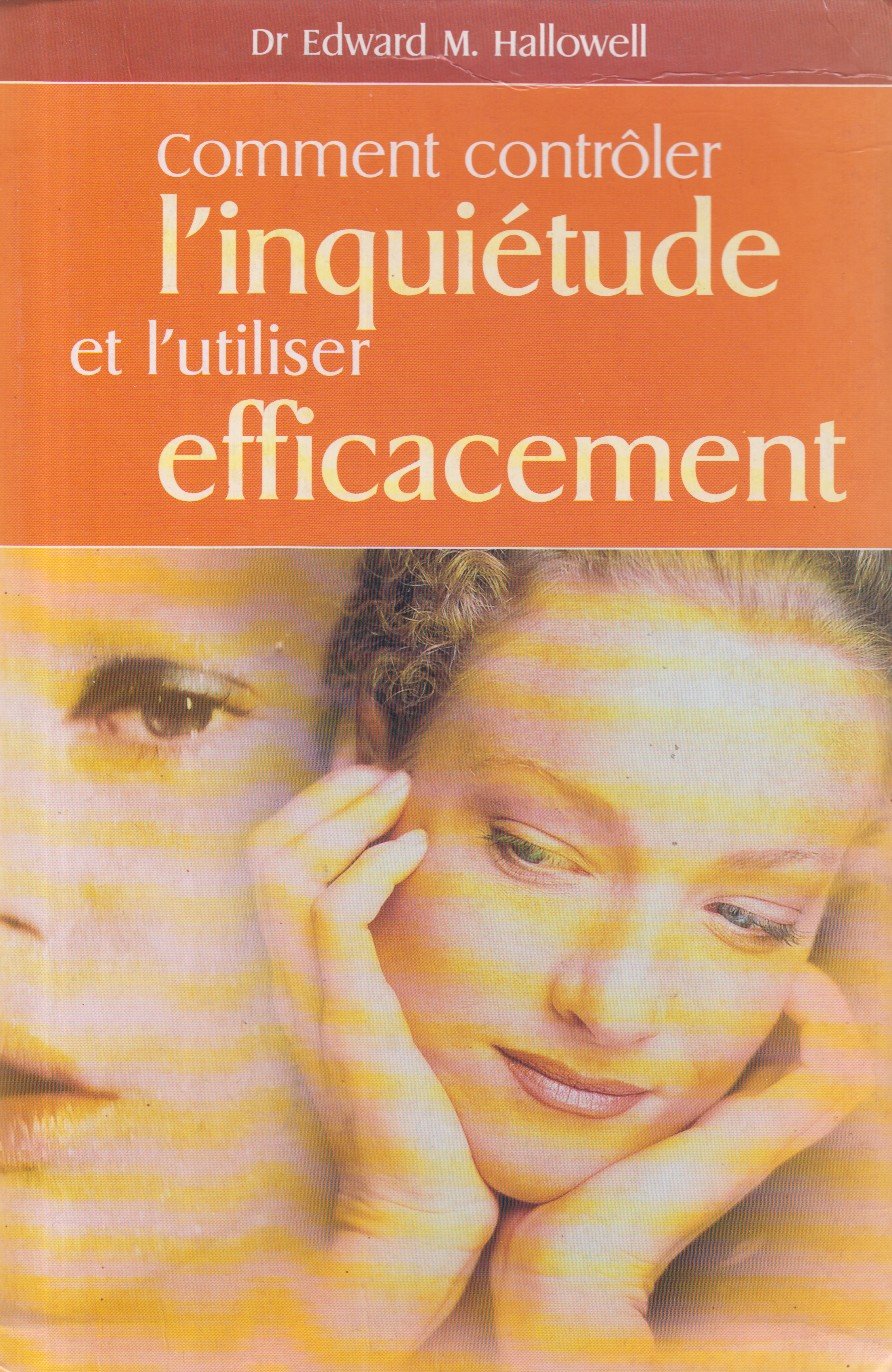 Comment contrôler l'inquiétude et l'utiliser efficacement Books