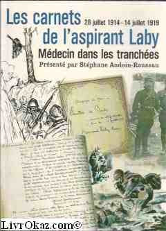 Les carnets de l'aspirant Laby : Médecin dans les tranchées, 28 juillet 1914-14 juillet 1919 Professional & Reference Books
