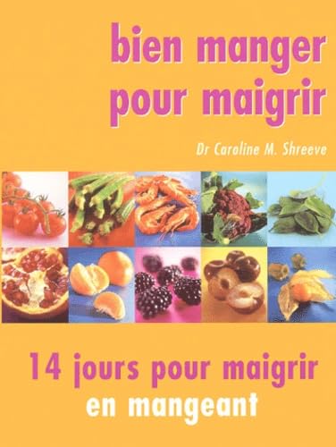 Bien manger pour maigrir : 14 jours pour maigrir en mangeant book