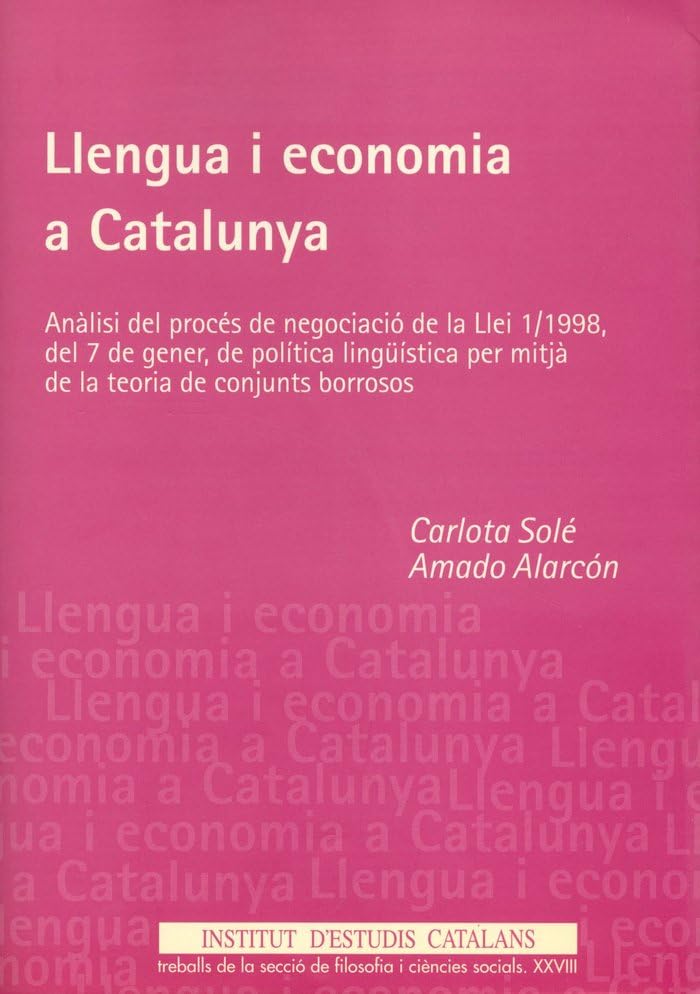 Llengua i Economía a Catalunya: Anàlisi del procès de negociació de la Llei 1/1998, del 7 de gener, de politics lingüìstica per mitjà de la teoria de conjunts borrosos Foreign Languages ​​& Dictionaries