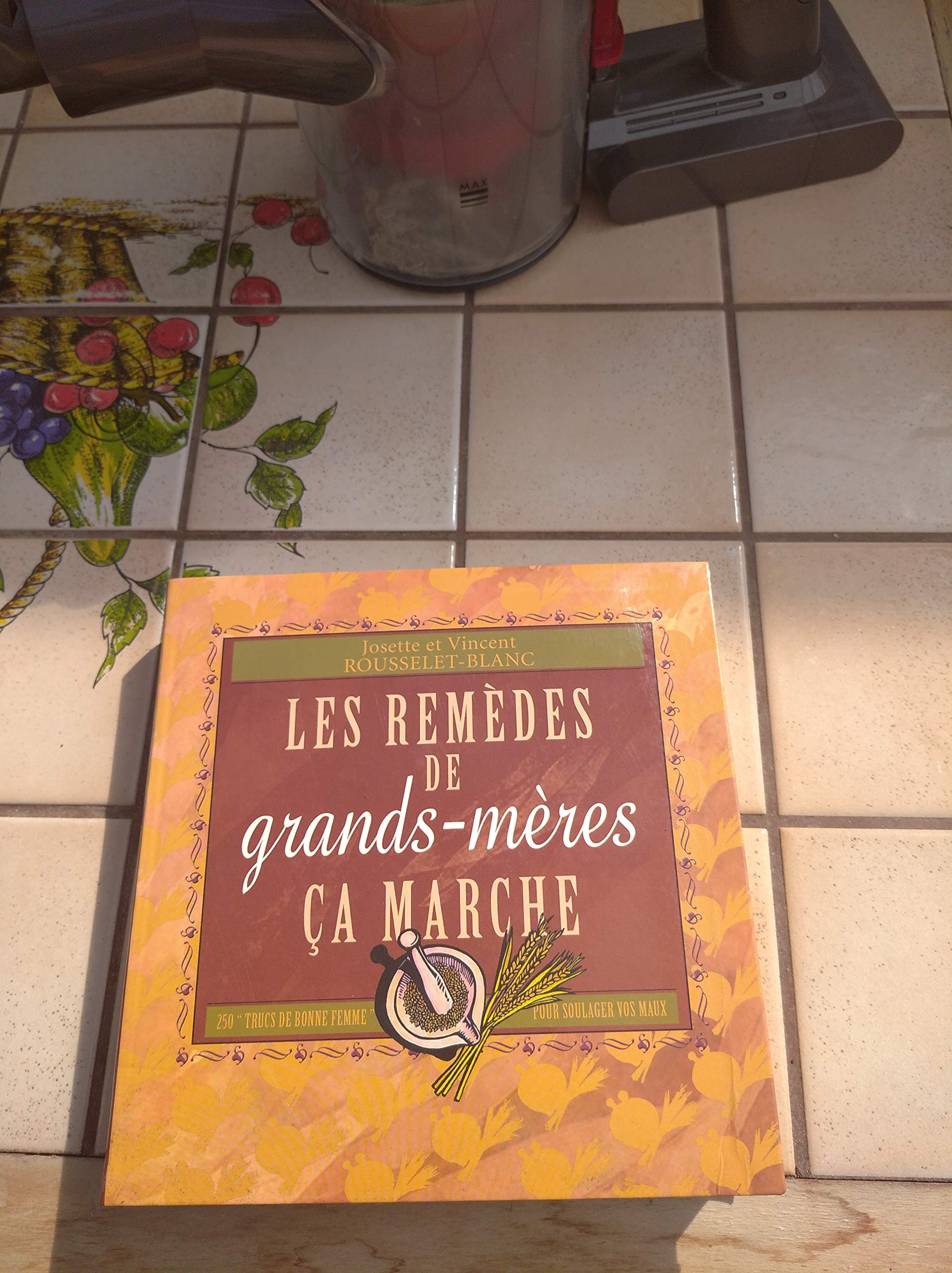 Les remèdes de grands-mères, ça marche Books