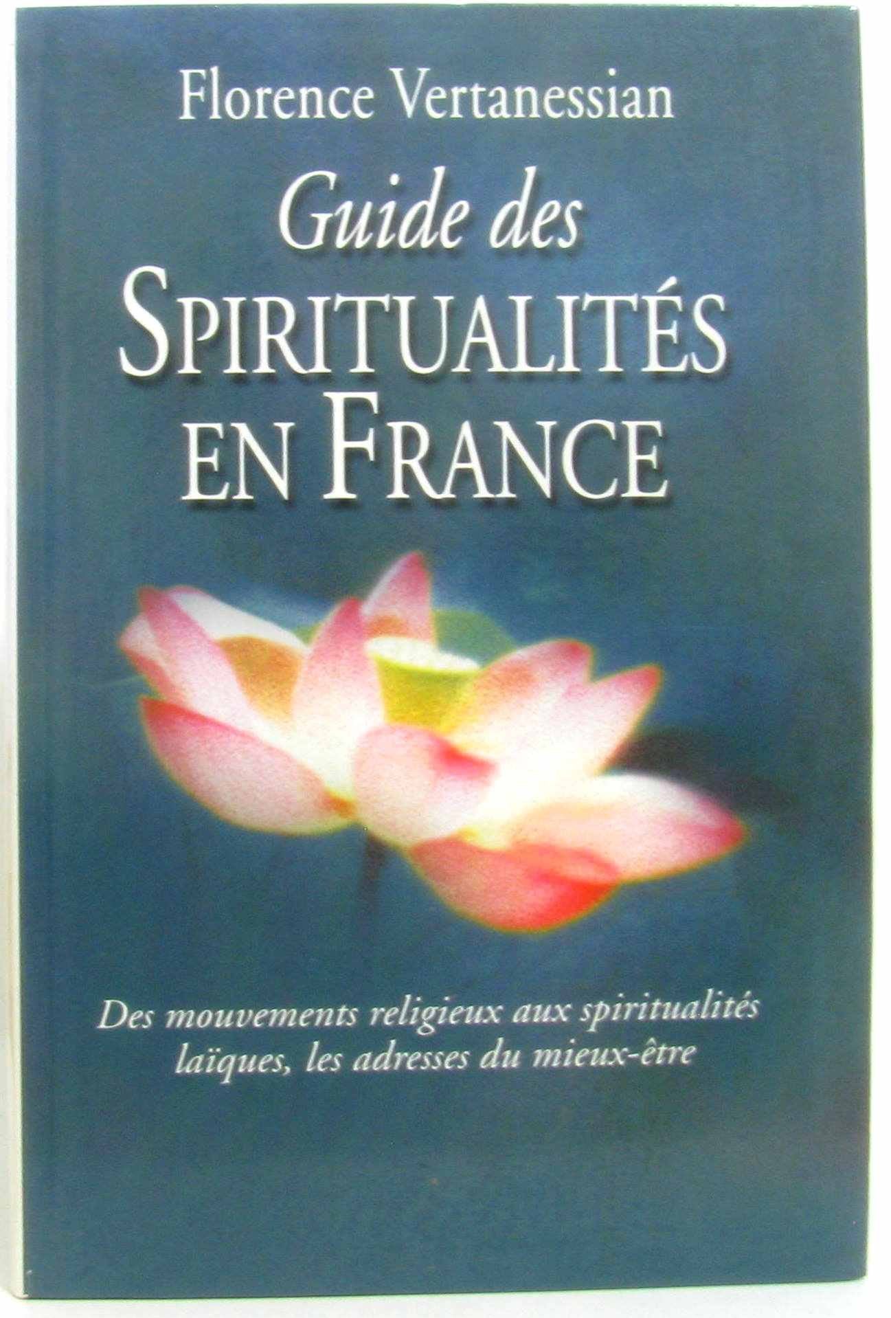 Le guide des spiritualités en France: Des courants religieux aux voies d'éveil laïques book