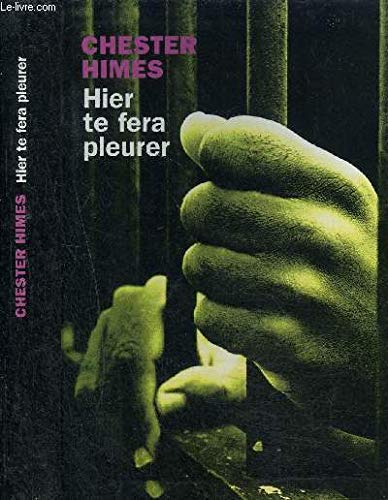 Hier te fera pleurer by Himes, Chester, Lemoine, Daniel book