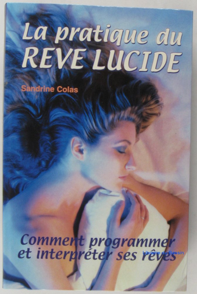 La Pratique du rêve lucide : Comment programmer et interpréter ses rêves book