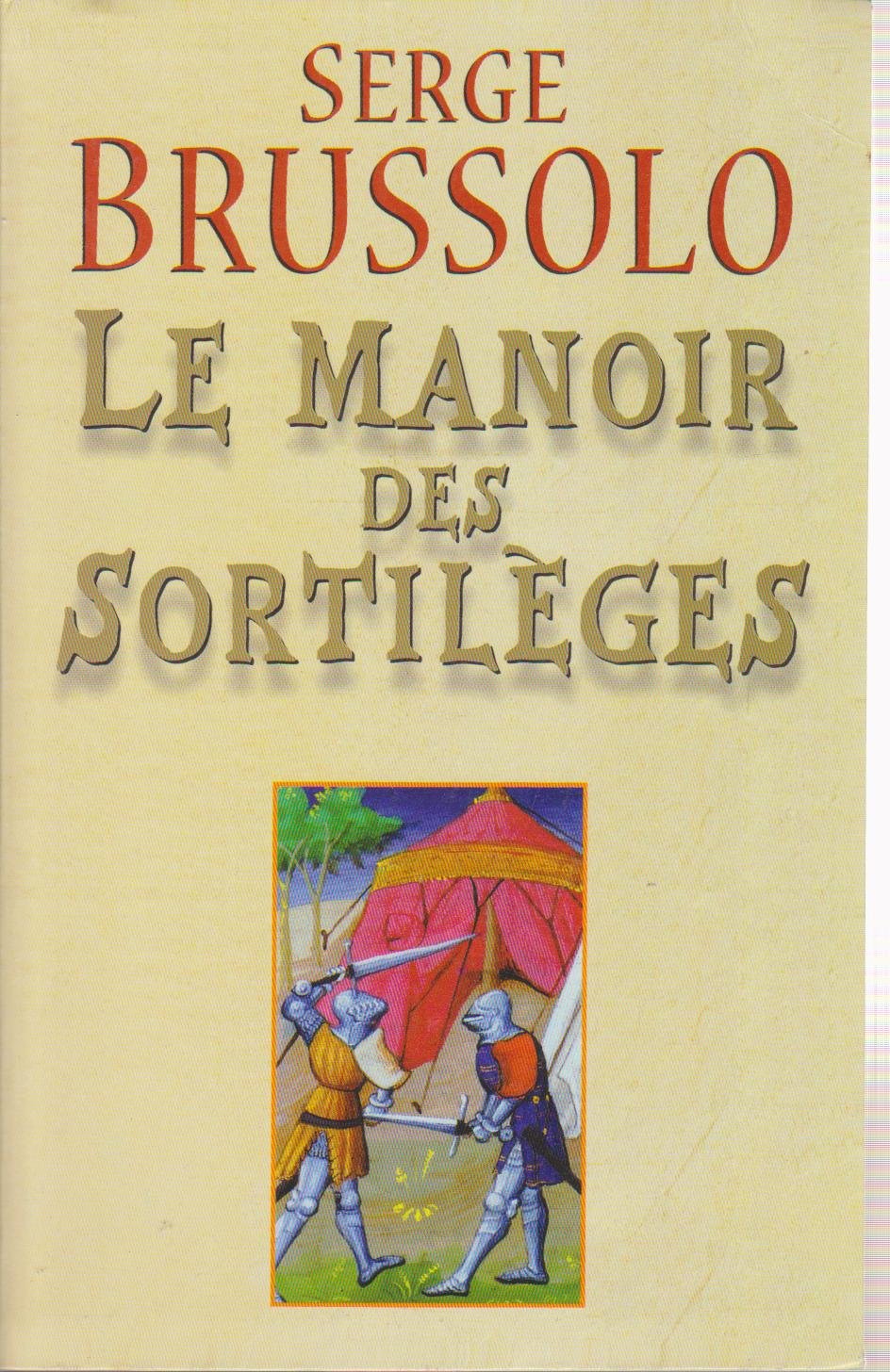 Le manoir des sortilèges : Narration, par l'arétalogue Brussolo, des merveilleux faicts du preux et vaillant escuier Gilles et des grandes adventures où il s'est trouvé en son temps Books