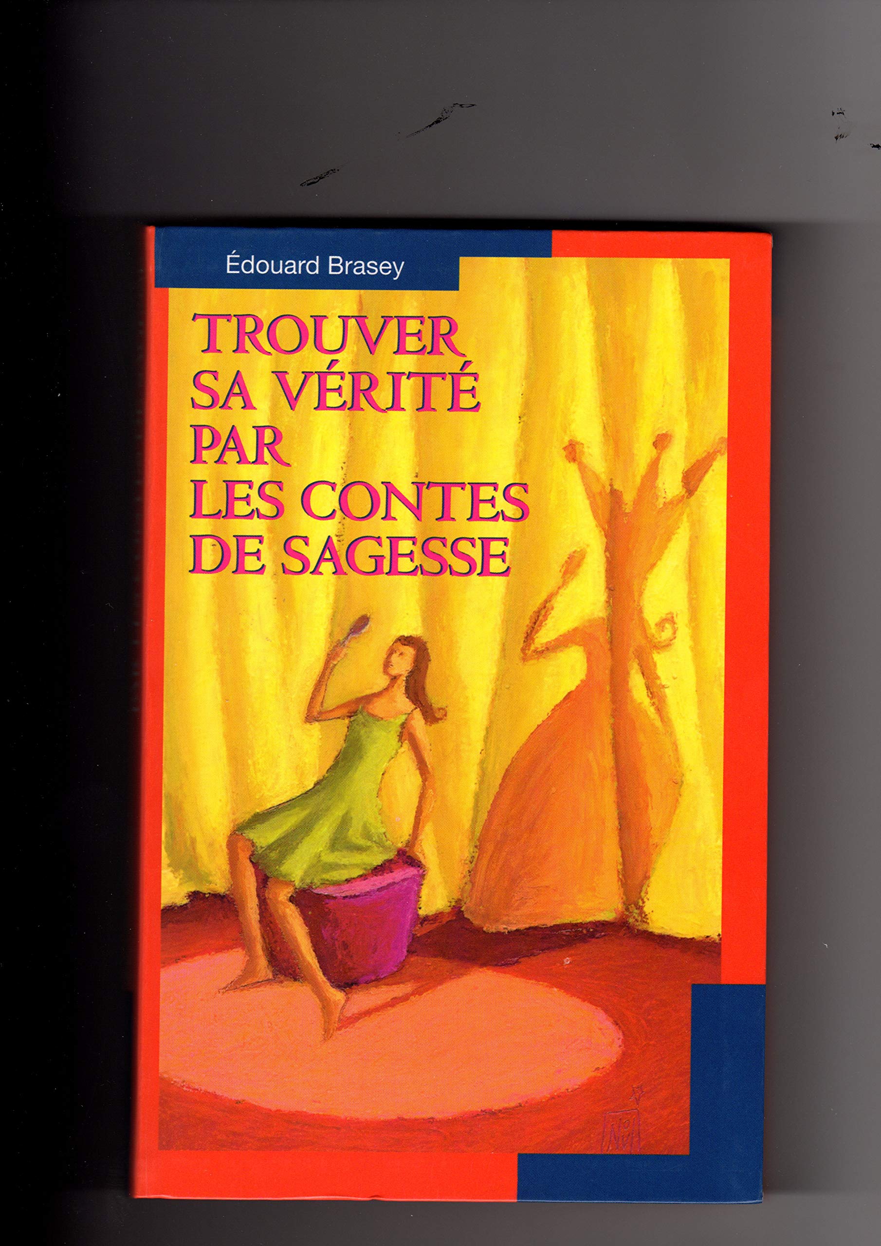 Trouver sa vérité par les contes de sagesse by Brasey, Édouard Books