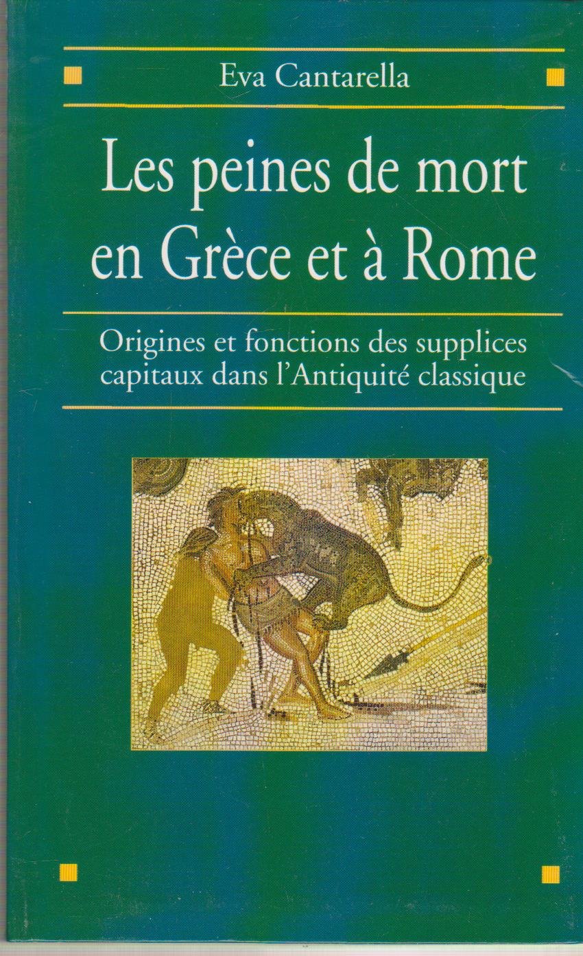 Les peines de mort en Grèce et à Rome : Origines et fonctions des supplices capitaux dans l'Antiquité classique Books
