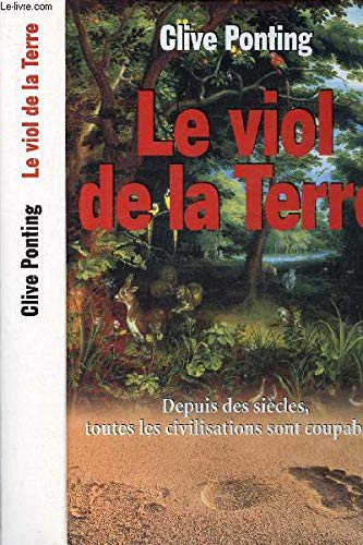 Le viol de la terre : Depuis des siècles, toutes les civilisations sont coupables Books