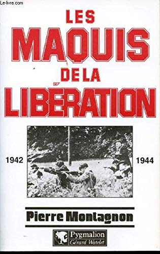Les Maquis de la Libération: 1939-1944 book