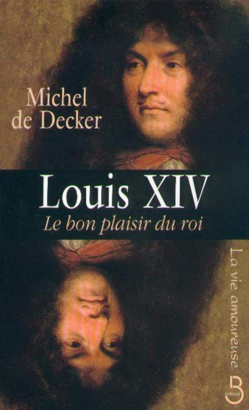 Louis XIV Le bon plaisir du roi book