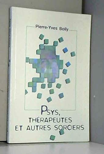 Psys, thérapeutes et autres sorciers : Les secrets de la psychothérapie et de la relation d'aide Books