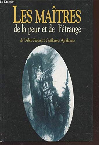 Les maîtres de l'étrange et de la peur : De l'abbé Prévost à Guillaume Apollinaire Books