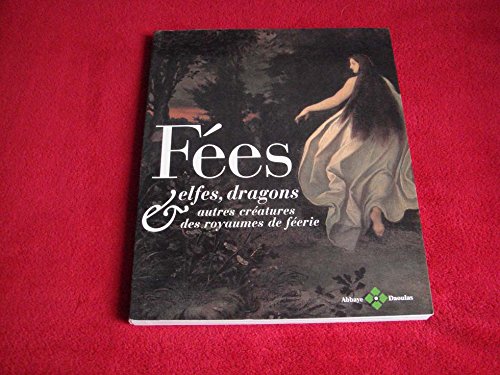 Fées, elfes, dragons & autres créatures des royaumes de féerie : Exposition présentée à l'abbaye de Daoulas du 7 décembre 2002 au 9 mars 2003 Social Sciences