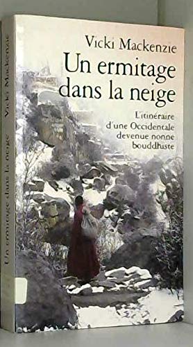 Un ermitage dans la neige : L'itinéraire d'une Occidentale devenue nonne bouddhiste Books