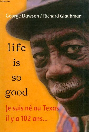 Life is so good : Je suis né au Texas il y a 102 ans Books
