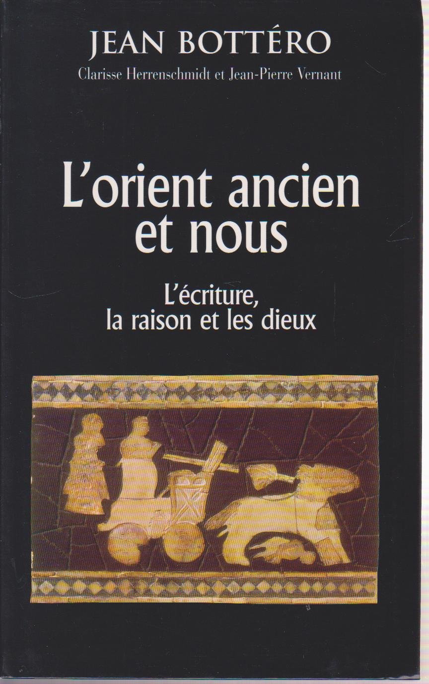 L'Orient ancien et nous : L'écriture, la raison, les dieux Books