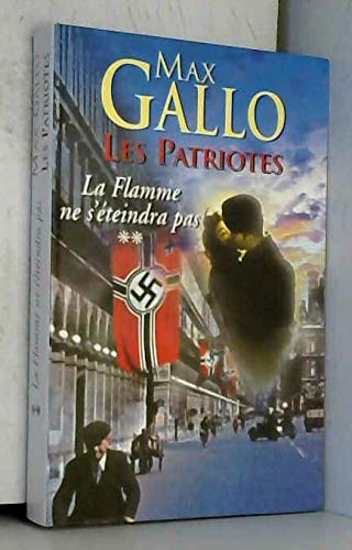 La flamme ne s'éteindra pas : 11 novembre 1940-août 1942 (Les patriotes.) Books