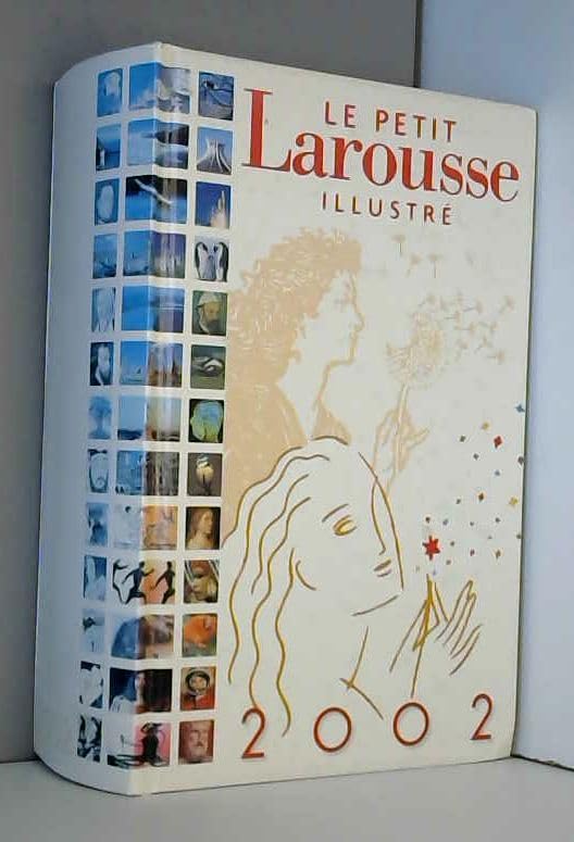 Le petit Larousse illustré : 87000 articles, 4600 illustrations, 292 cartes, 100 planches visuelles book