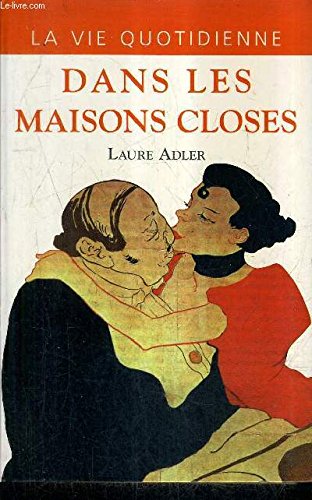 LA VIE QUOTIDIENNE DANS LES MAISONS CLOSES 1830-1930. Books
