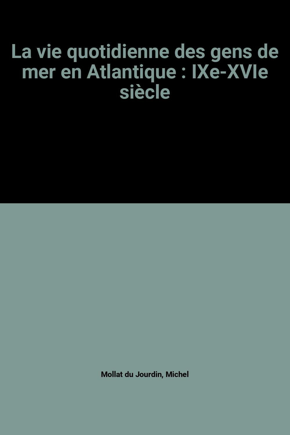 La vie quotidienne des gens de mer en Atlantique : IXe-XVIe siècle Books
