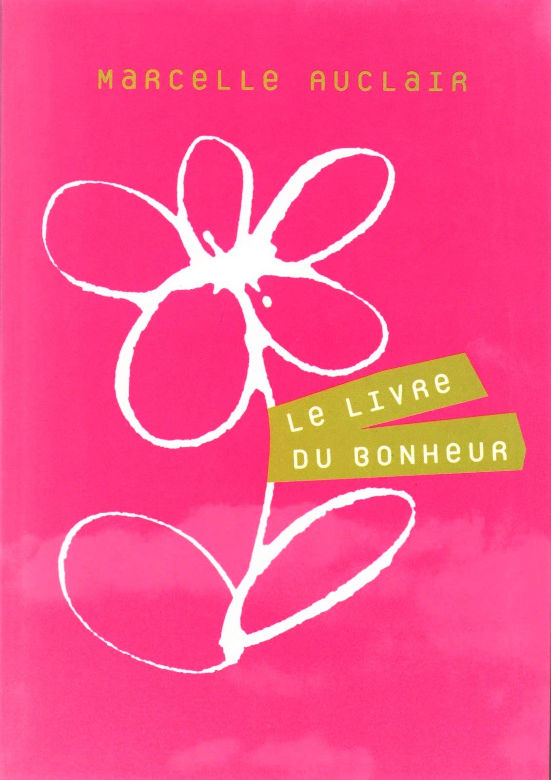 Le livre du bonheur Le bonheur est en vous Suivi de La pratique du bonheur Books
