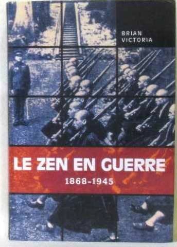 Le zen en guerre : 1868-1945 book