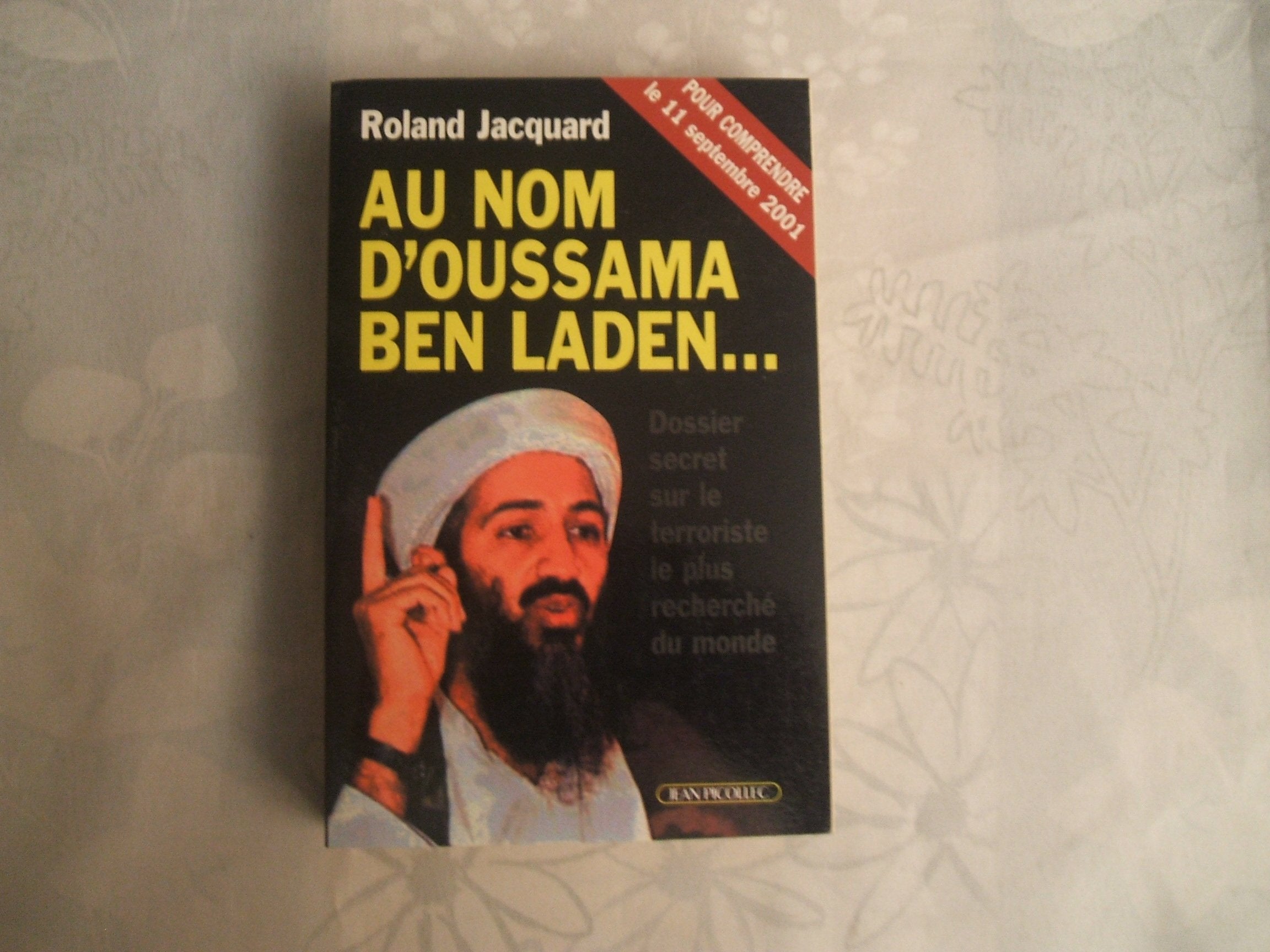 Au nom d'Oussama Ben Laden: Dossier sur le terroriste le plus recherché du monde Essays & Short Stories
