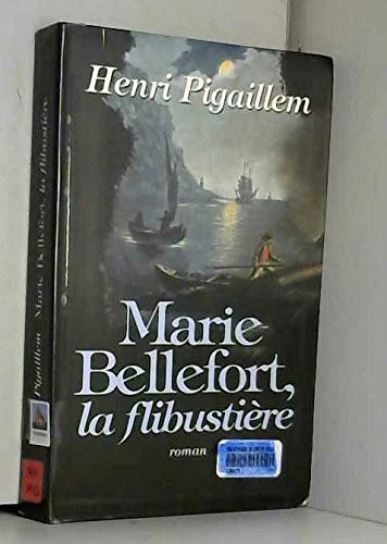 Marie Bellefort, la flibustière. Roman. by PIGAILLEM (Henri) book